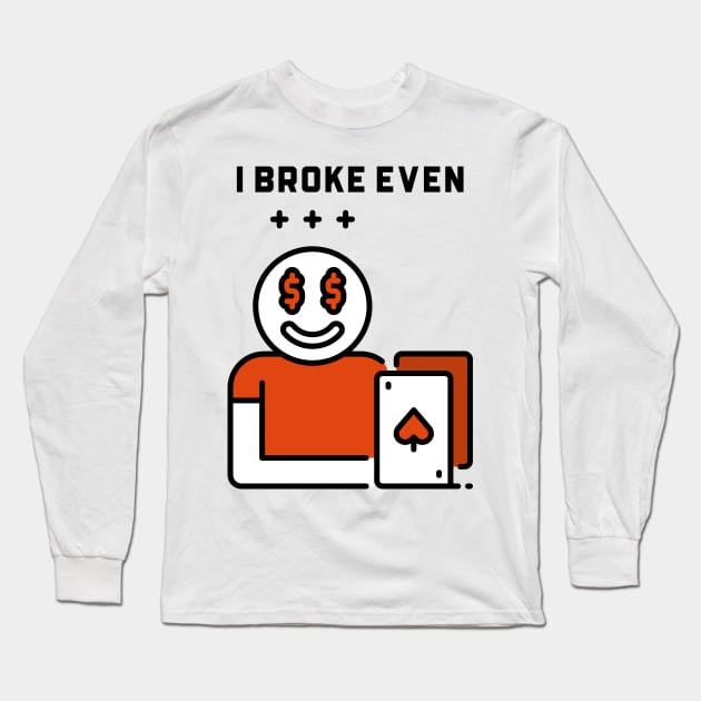 I Broke Even Long Sleeve T-Shirt by YungBick